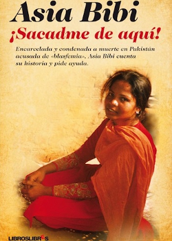Libros Libres publica «¡Sacadme de aquí!», escrito por Asia Bibi desde una prisión paquistaní