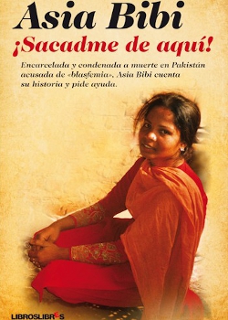 Libros Libres publica Sacadme de aqu!, escrito por Asia Bibi desde una prisin paquistan