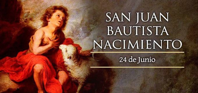 La Iglesia celebra la Solemnidad de la Natividad de San Juan Bautista