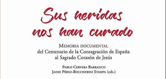‘Sus heridas nos han curado’, prolonga los frutos del Centenario de la Consagración de España al Sagrado Corazón