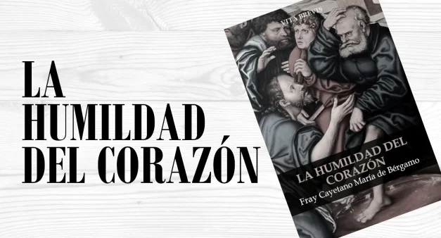 Fray Cayetano Mara de Brgamo - La humildad del corazn