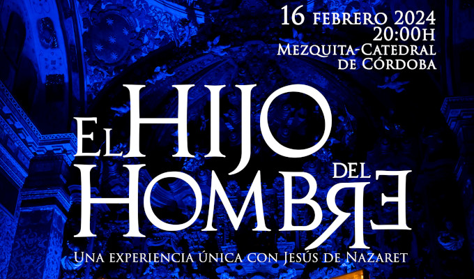 La Catedral de Córdoba acogerá la función teatral «El Hijo del Hombre» el viernes 16 de febrero