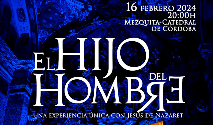 La Catedral de Crdoba acoger la funcin teatral El Hijo del Hombre el viernes 16 de febrero