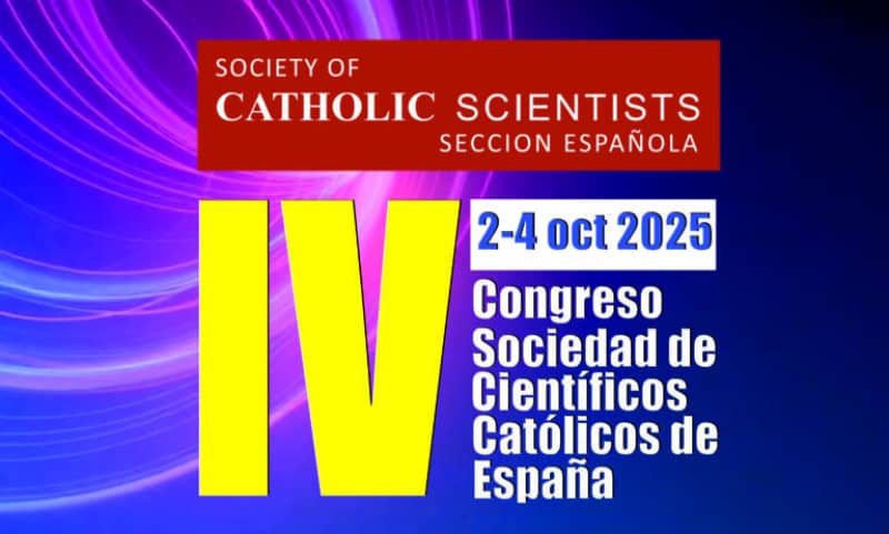 IVª edición del Congreso de la Sociedad de Científicos Católicos de España IVª edición del Congreso de la Sociedad de Científicos Católicos de España