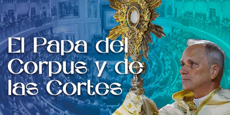 El Papa del Corpus y de las Cortes