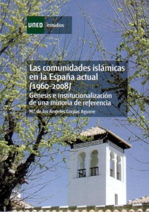 Las comunidades islámicas en la España actual (1960-2008). Génesis e institucionalización de una minoría de referencia