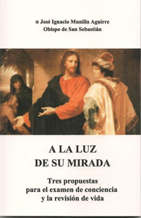 «A LA LUZ DE SU MIRADA» (Tres propuestas para el examen de conciencia y la revisión de vida)